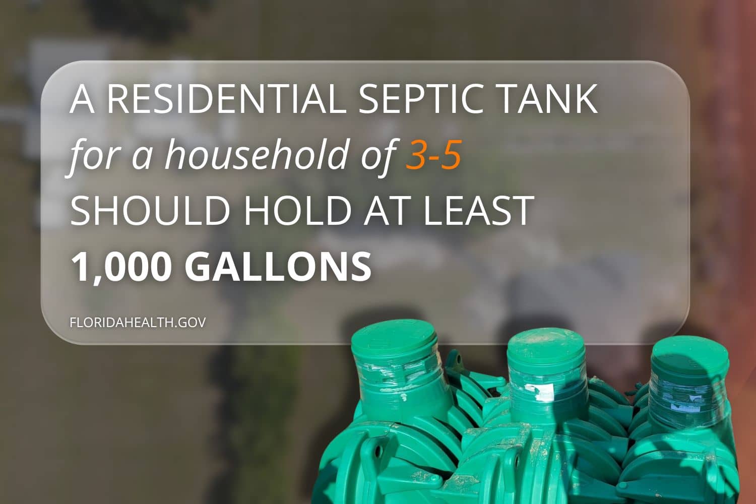 A typical residential septic tank needs to hold at least 1,000 gallons for a home with three bedrooms and two bathrooms.